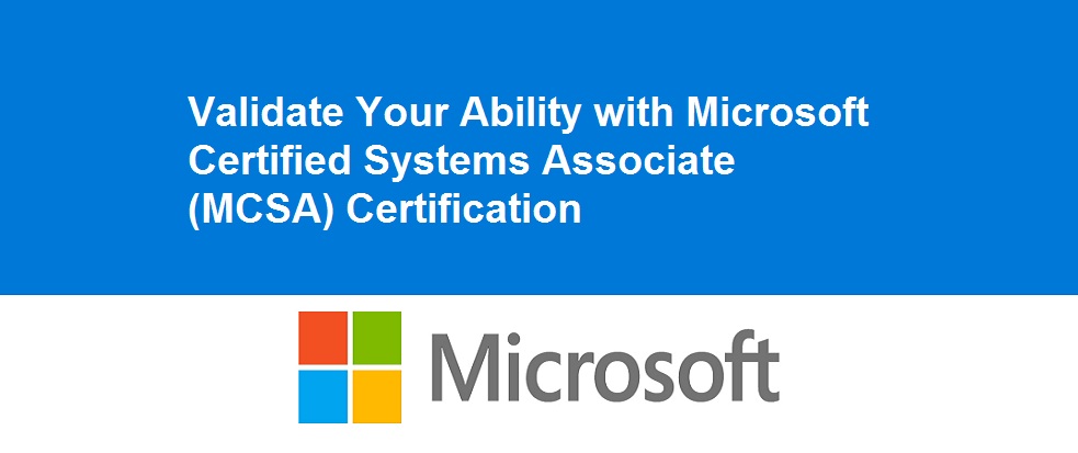 Validate Your Ability with Microsoft Certified Systems Associate (MCSA) Certification